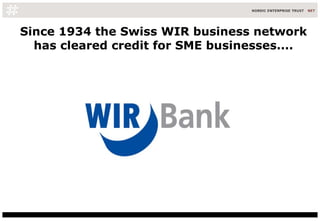 Since 1934 the Swiss WIR business network has cleared credit for SME businesses.... 