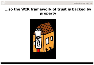 ...so the WIR framework of trust is backed by property 
