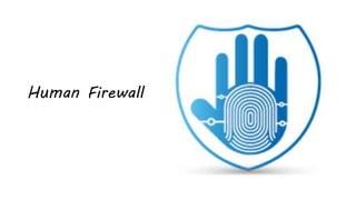 Human Firewall
 