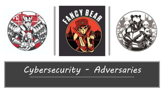 Cybersecurity - Adversaries
 
