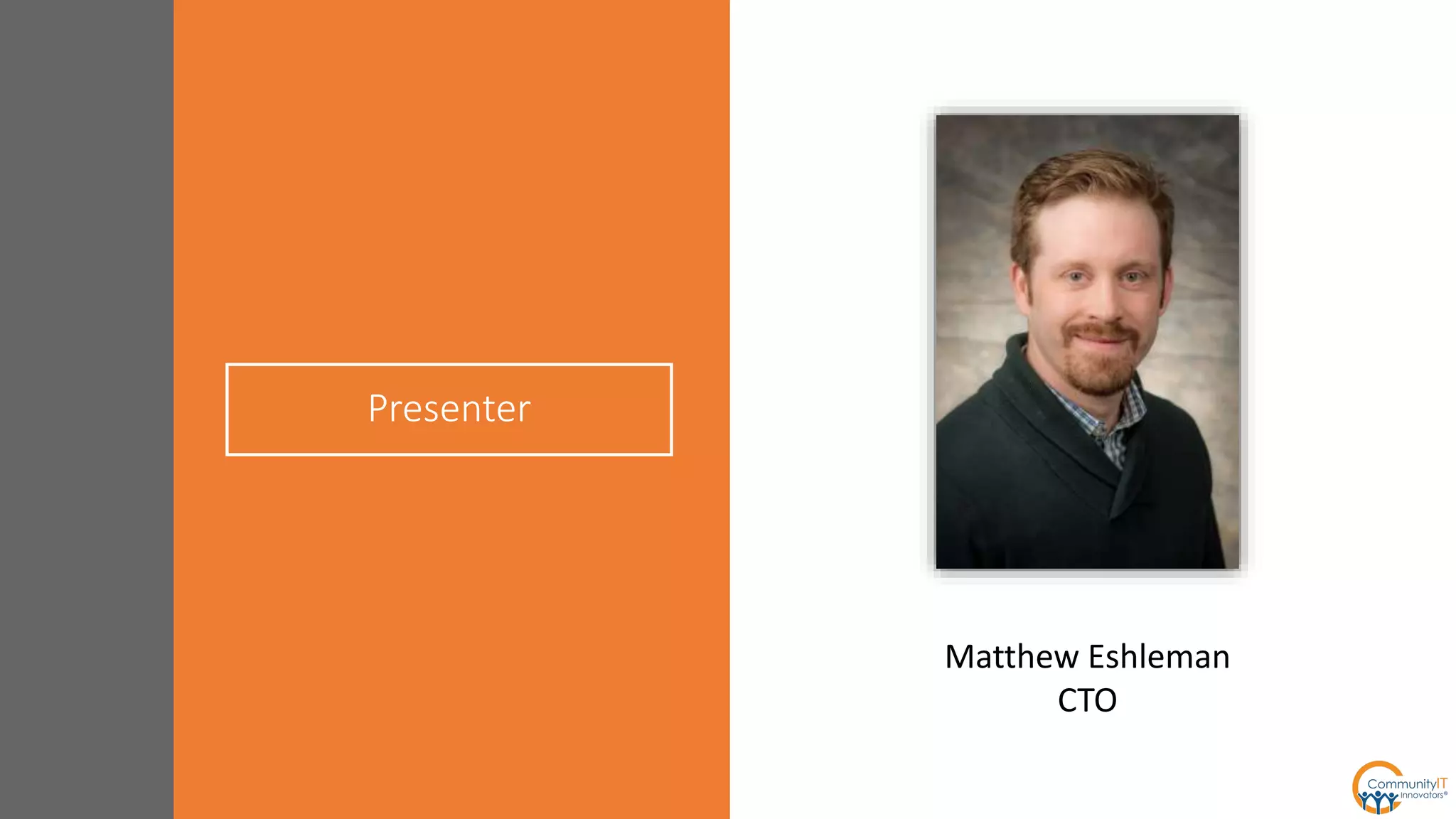 Presenter
Matthew Eshleman
CTO
 