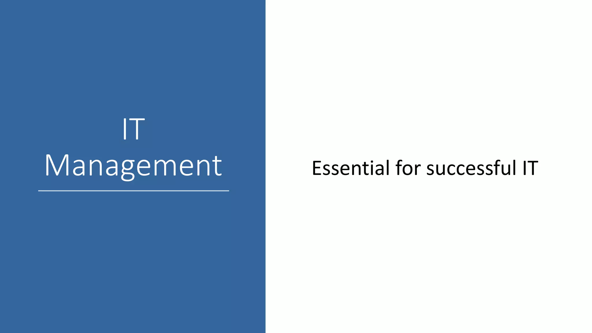 IT
Management Essential for successful IT
 