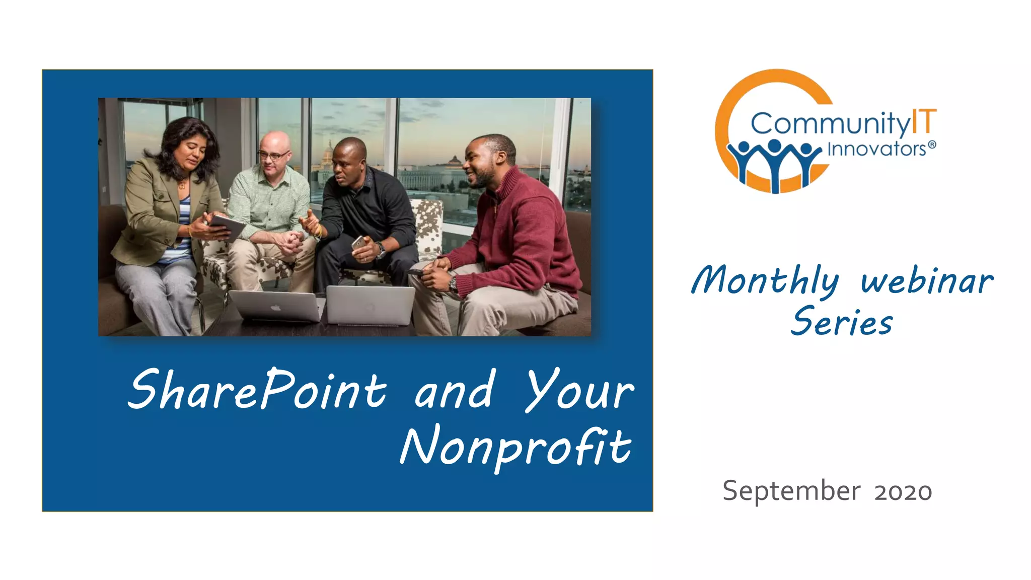 SharePoint and Your
Nonprofit
Monthly webinar
Series
September 2020
 