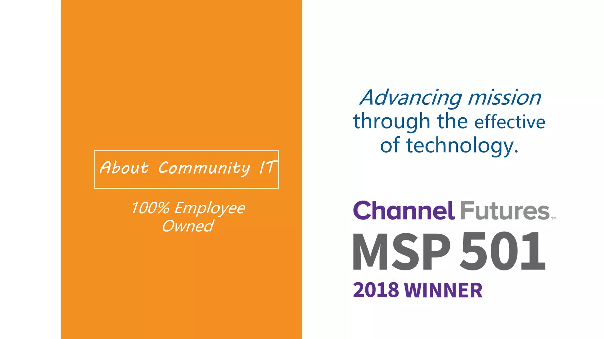 About Community IT
Advancing mission
through the effective
of technology.
100% Employee
Owned
 