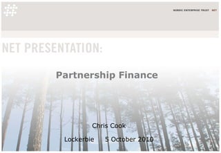 Partnership Finance Chris Cook  Lockerbie  5 October 2010  