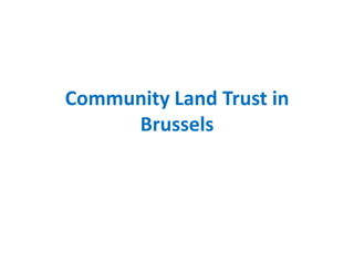 Community Land Trust in
Brussels
 