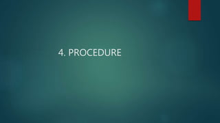4. PROCEDURE
 
