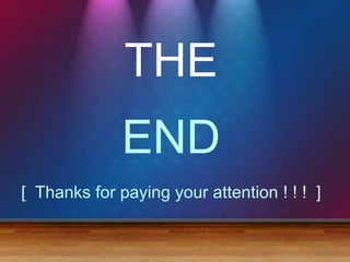 THE
              END
[ Thanks for paying your attention ! ! ! ]
 