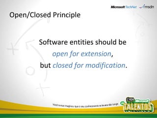 Open/Closed Principle Software entities should be  open for extension ,  but  closed for modification . 
