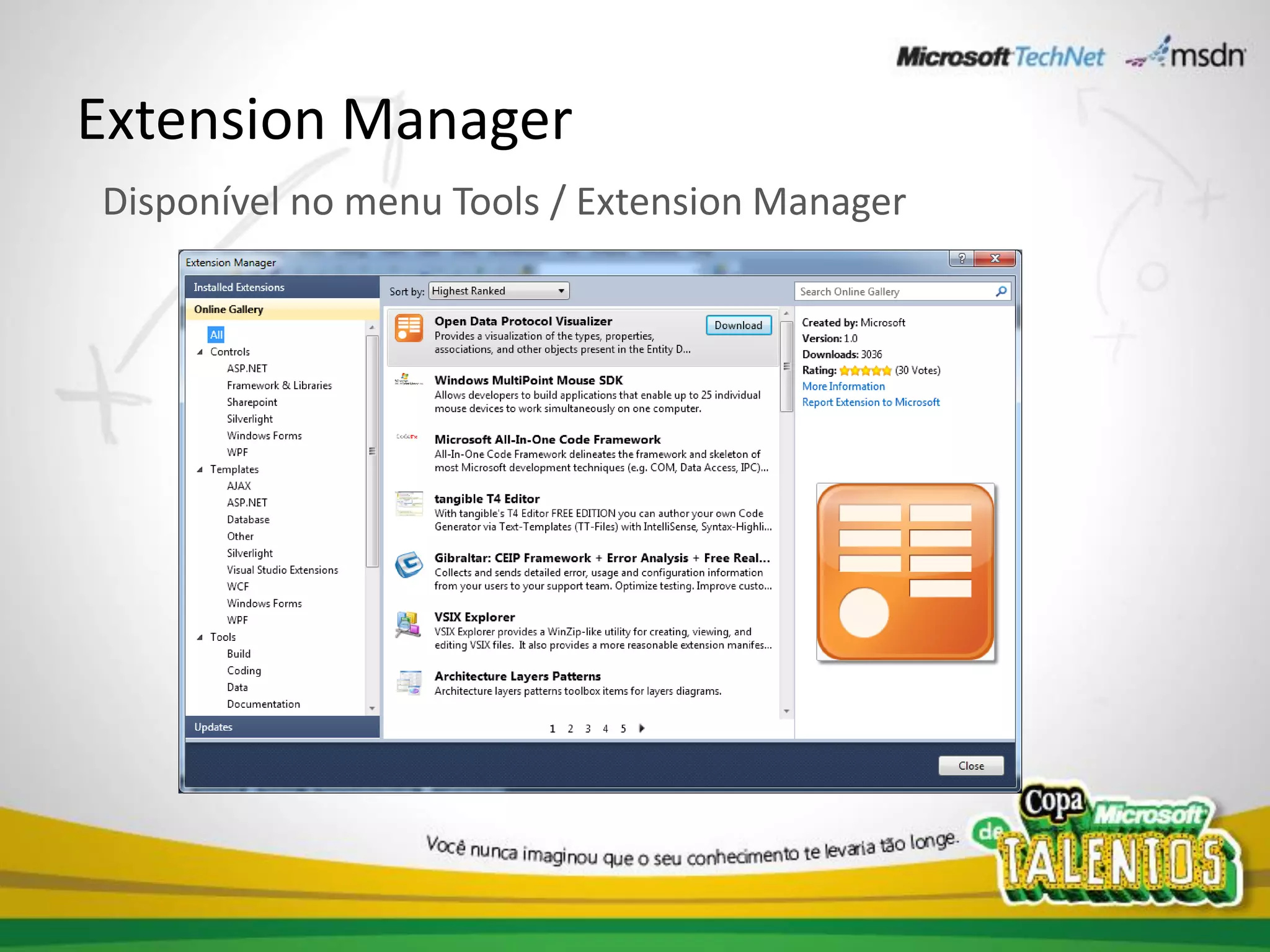 Extension Manager
Disponível no menu Tools / Extension Manager
 