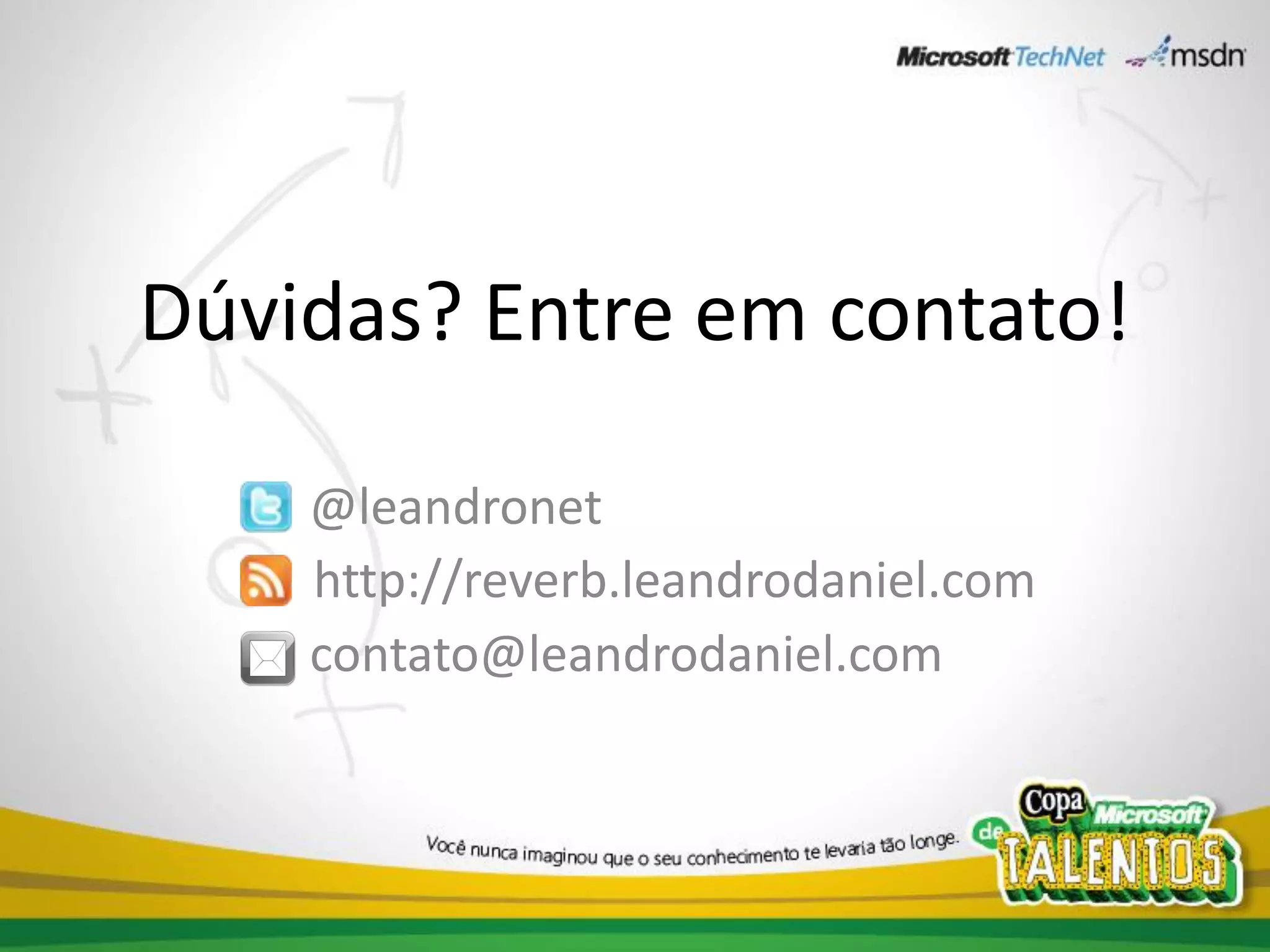 Dúvidas? Entre em contato!

    @leandronet
    http://reverb.leandrodaniel.com
    contato@leandrodaniel.com
 