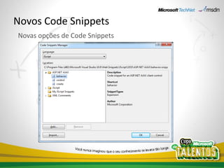 Novos Code Snippets
Novas opções de Code Snippets
 