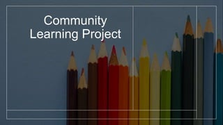 Community
Learning Project
 