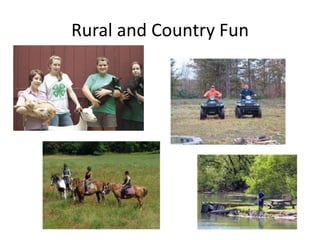 Rural and Country Fun
 