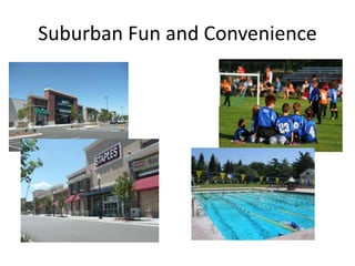 Suburban Fun and Convenience
 