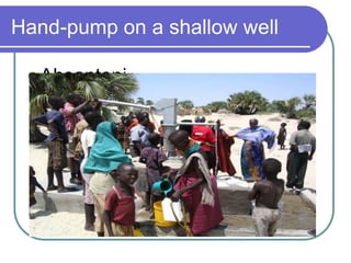 Hand-pump on a shallow well

  Ahsanteni
 
