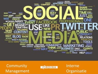 1




             Social Media




Community                   Interne
Management                  Organisatie
 
