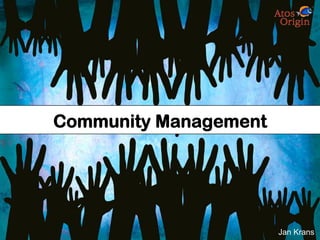 Community Management




1   Competence Management MS
                                         Jan Krans
 