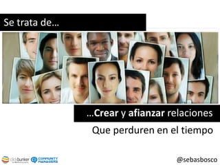 Como los atraigoEntorno + contextoEn donde están?