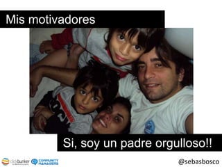 Mis motivadoresSi, soy un padre orgulloso!!@sebasbosco