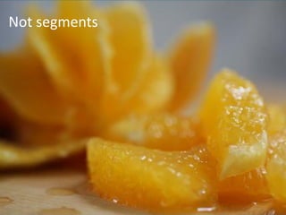 Not segments




               16
 