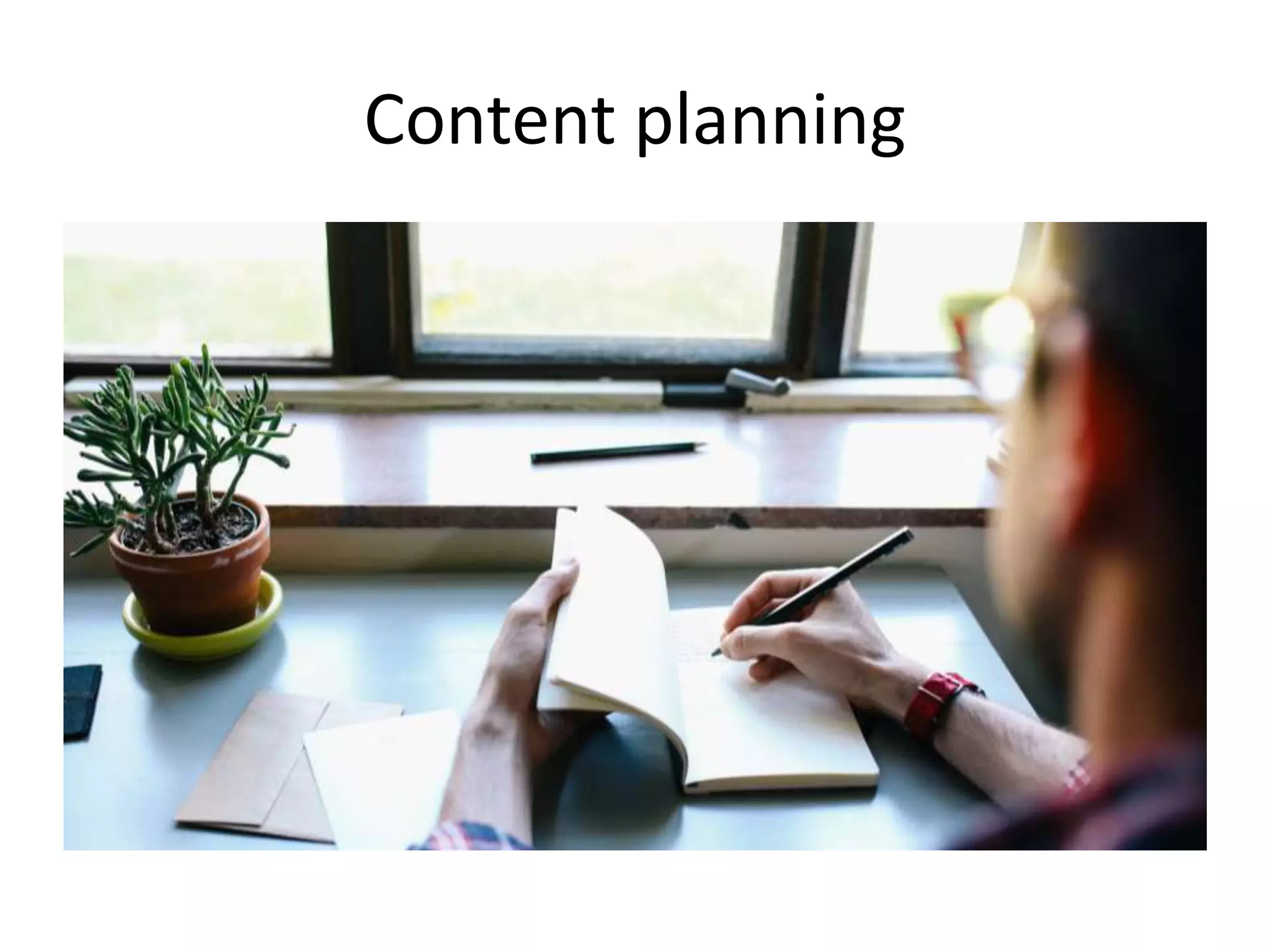 Content planning
 