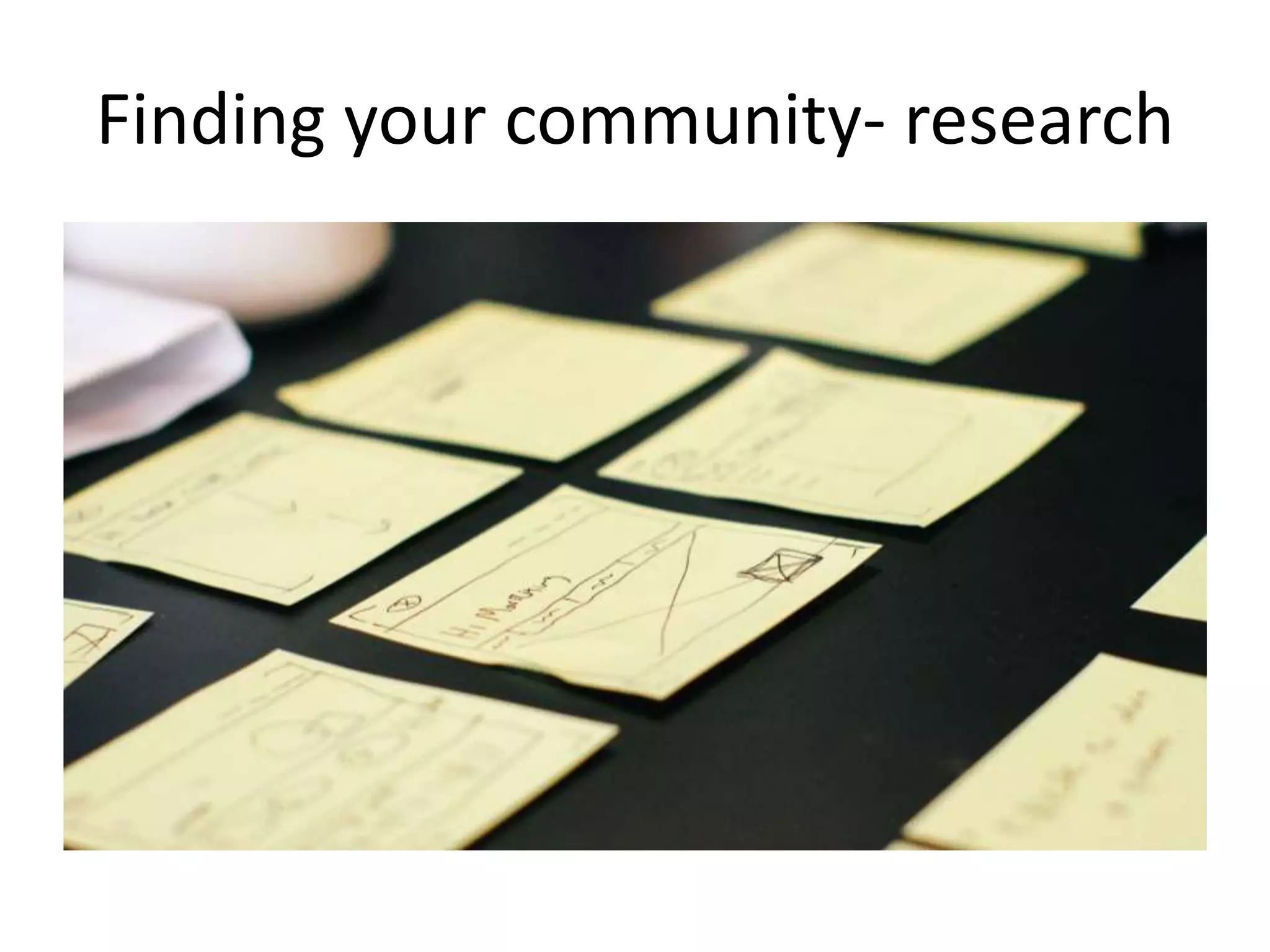 Finding your community- research
 