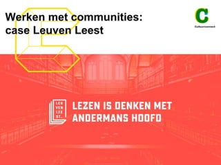 Werken met communities:
case Leuven Leest
 