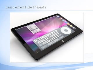Lancement de l’ipad?  