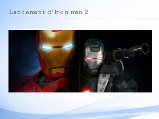Lancement d’Iron man 2 
