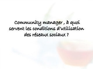 Community manager , à quoi servent les conditions d’utilisation des réseaux sociaux ?  