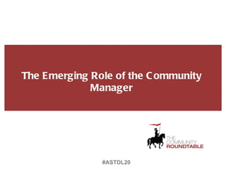The Emerging Role of the Community Manager #ASTDL20 