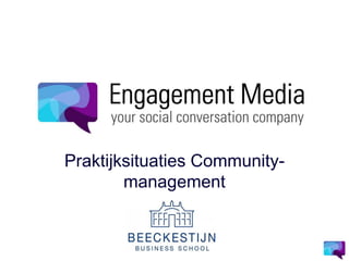 Praktijksituaties Community-
management
 