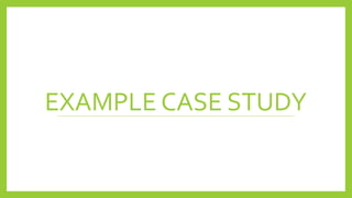 EXAMPLE CASE STUDY  