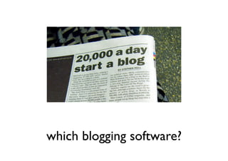 which blogging software?
 