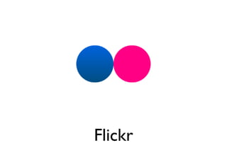 Flickr
 