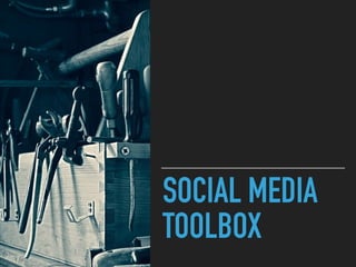 SOCIAL MEDIA
TOOLBOX
 