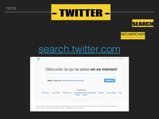 TEXTE
SEARCH
search.twitter.com
- TWITTER -
RECHERCHER
 