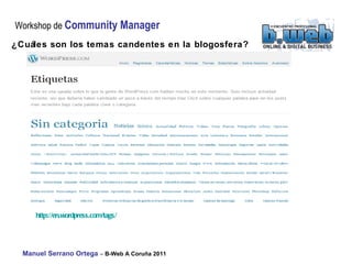 ¿Cuáles son los temas candentes en la blogosfera? http:// en.wordpress.com / tags / 