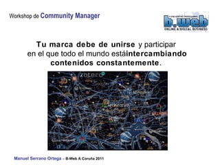 Tu marca debe de unirse  y participar en el que todo el mundo está  intercambiando contenidos constantemente . 