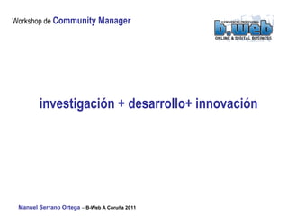 investigación + desarrollo+ innovación 
