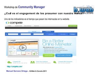 ¿Cuál es el engagement de los prosumer con nuestra marca?   Uno de los indicadores es el tiempo que pasan los internautas en tu website . http:// compete.com /   