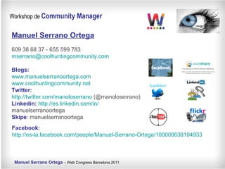 Manuel Serrano Ortega 609 38 68 37 - 655 599 783 [email_address] Blogs:   www.manuelserranoortega.com   www.coolhuntingcom...