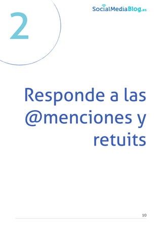 Responde a las
@menciones y
retuits
10
2
 