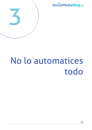 No lo automatices
todo
13
3
 