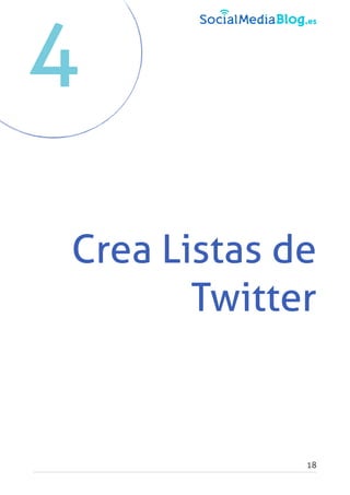 Crea Listas de
Twitter
18
4
 