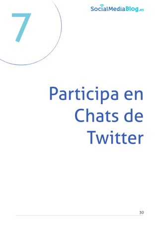 Participa en
Chats de
Twitter
30
7
 
