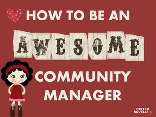 HOW TO BE AN



COMMUNITY
 MANAGER
 