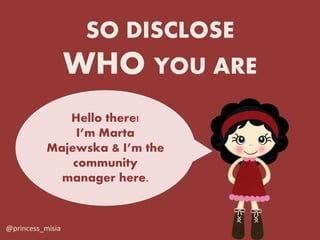SO DISCLOSE
                  WHO YOU ARE
              Hello there!
                I’m Marta
           Majewska & I’m t...