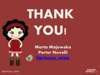 THANK
                   YOU!
                  Marta Majewska
                   Porter Novelli
                  @prince...